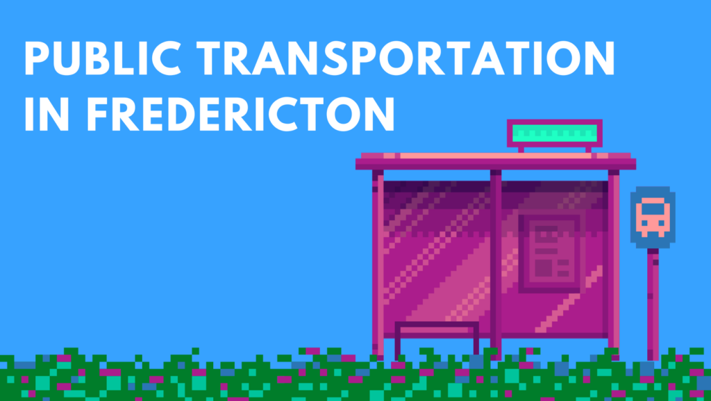 white text on blue background, "PUBLIC TRANSPORTATION IN FREDERICTON" above pink pixelated cartoon of bus stop