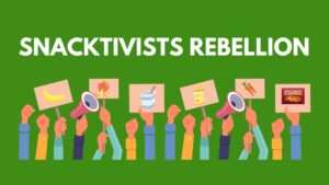 white text on green background "SNACKTIVISTS REBELLION" above many arms raised holding signs with pictures of food on them and bullhorns.