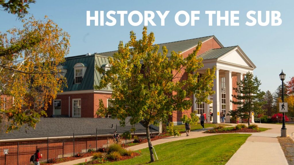 white text "HISTORY OF THE SUB" on image of the Student Union Building on UNB's campus