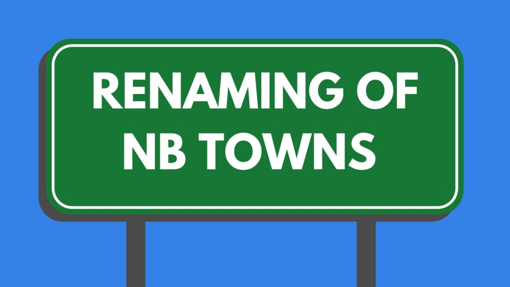 white text on green billboard cartoon "RENAMING OF NB TOWNS"