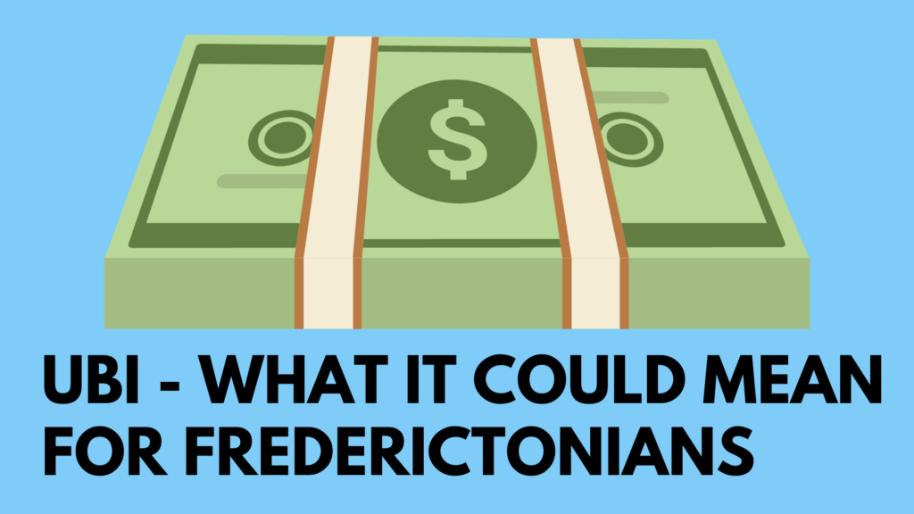 black text on blue background "UBI-WHAT IT COULD MEAN FOR FREDERICTONIANS"