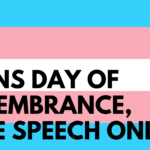 black text on trans flag, "TRANS DAY OF REMEMBRANCE, HATE SPEECH ONLINE"